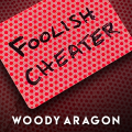 Foolish Cheater by Woody Aragon (Instant Download)